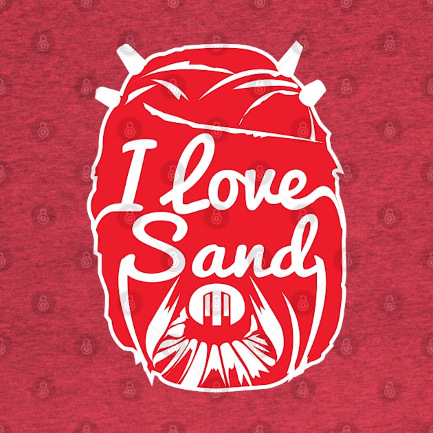 I LOVE SAND by MatamorosGraphicDesign